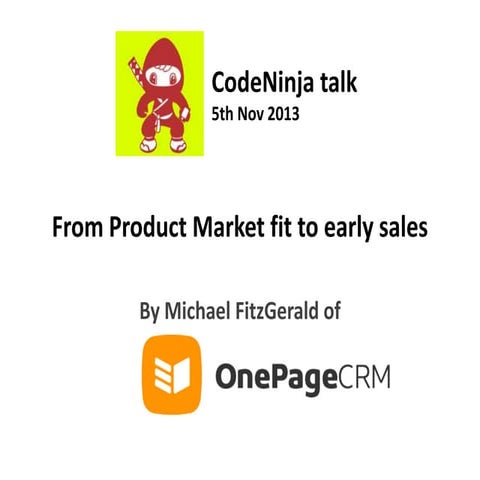 Mic FitzGerald on From product market fit to early sales - CodeNinja talk