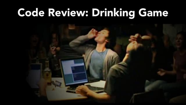 Code review drinking game