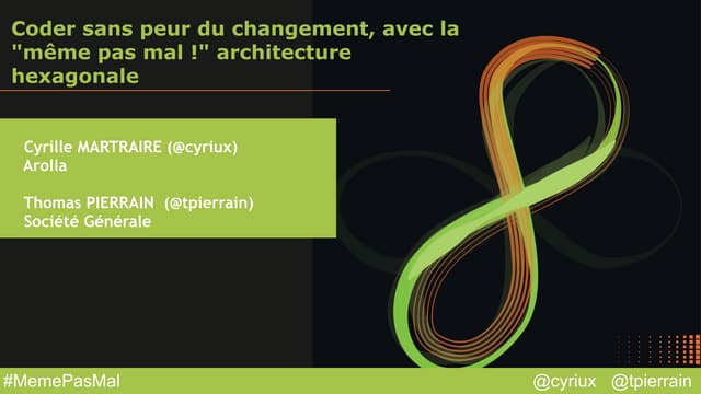 Coder sans peur du changement avec la meme pas mal hexagonal architecture