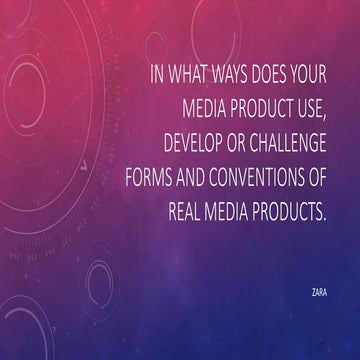 In what ways does your media product use, develop or challenge forms and conv...