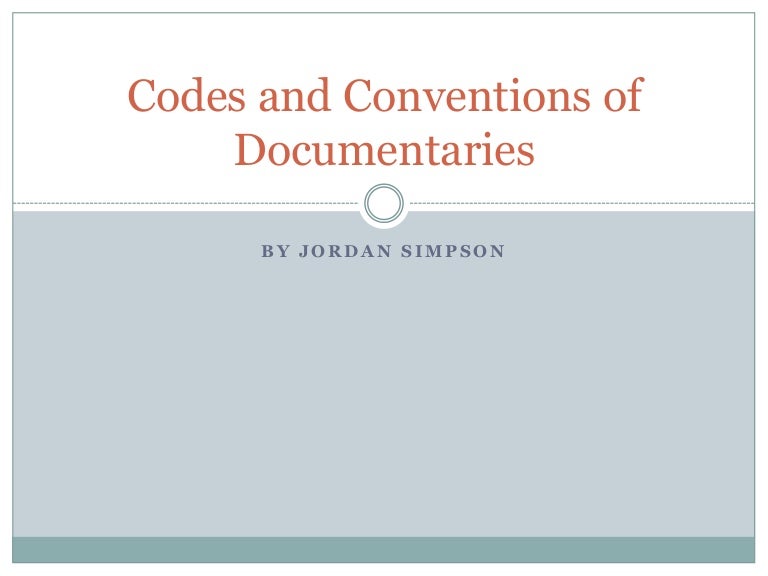 Codes and conventions of a documentary
