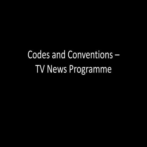 Codes and Conventions - TV News Programme