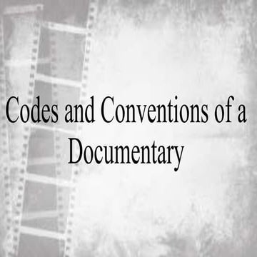 Codes and conventions of a documentary