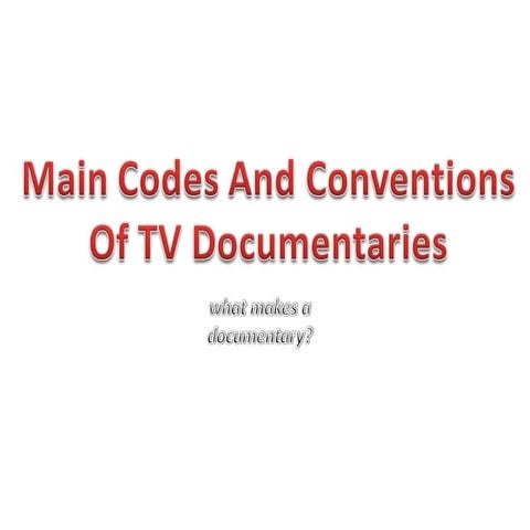 Codes And Conventions Of A Documentary