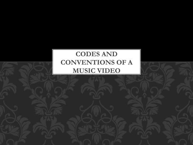 Codes and Conventions of a Music Video