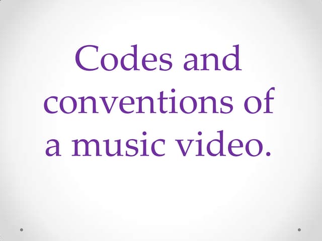 Codes and conventions of a music video 2