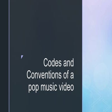 Codes and conventions of a pop music video 