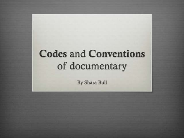 Codes and Conventions of documentaries
