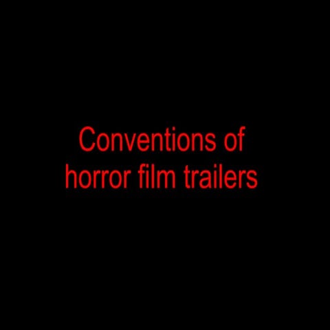 Codes and conventions of horror trailers