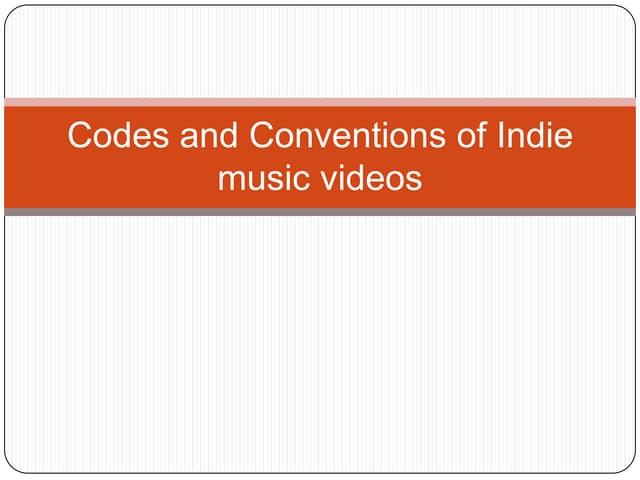 Codes and conventions of indie music videos