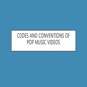 Codes and conventions of pop music videos