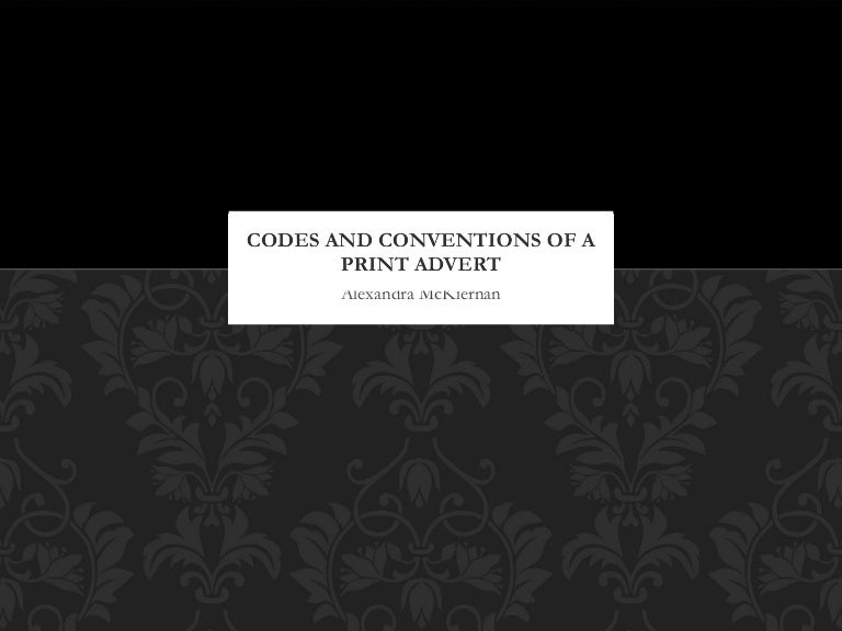 Codes and conventions of print advert
