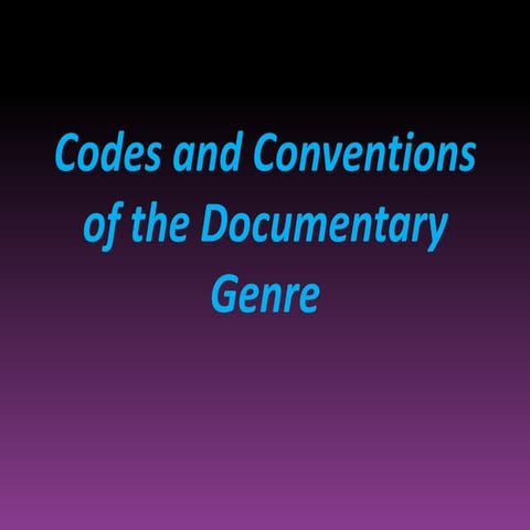 Codes and conventions of the documentary genre | PPT