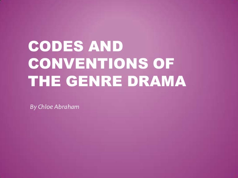 Codes and conventions of the genre drama