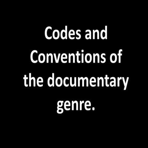 Codes and conventions of a documentary | ODP