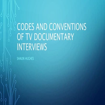 Codes and conventions of tv documentary interviews | PPTX