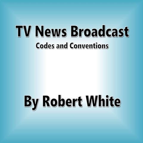 Codes and conventions of tv news
