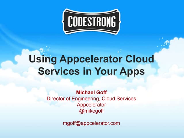 Codestrong 2012 breakout session   using appcelerator cloud services in your apps