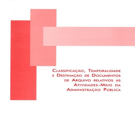 Classificação, temporalidade e destinação de documentos de arquivo de ativida...
