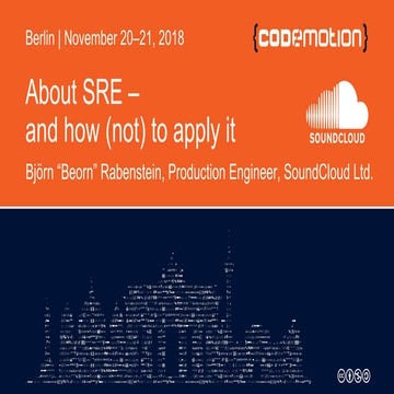 Björn Rabenstein - About SRE and how (not) to apply it - Codemotion Berlin 2018