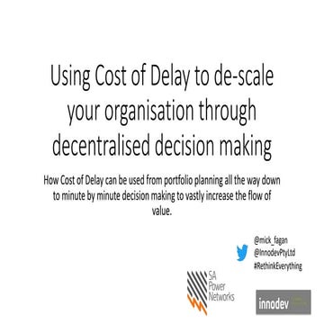 Using Cost of Delay to de-scale your organisation through decentralised decis...