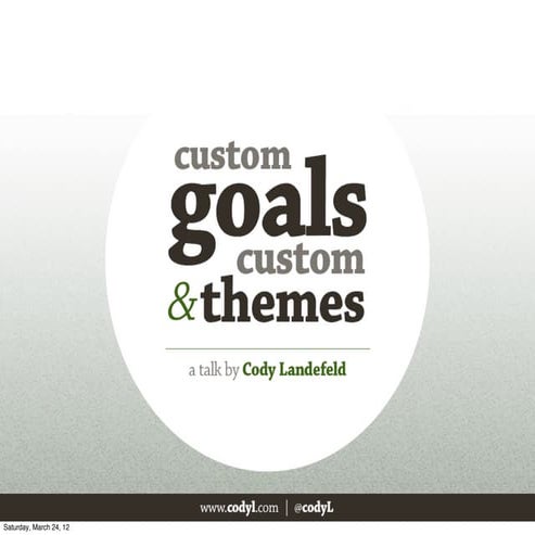 WordCamp San Diego - Custom Goals and Custom Themes for WordPress