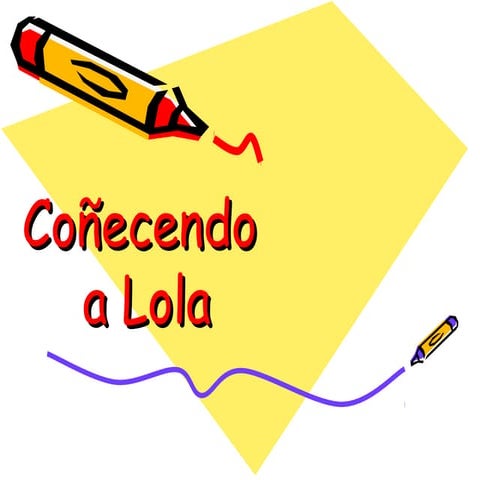 Coñecendo a lola