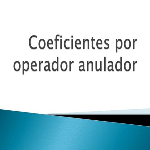 Coeficientes por operador anulador