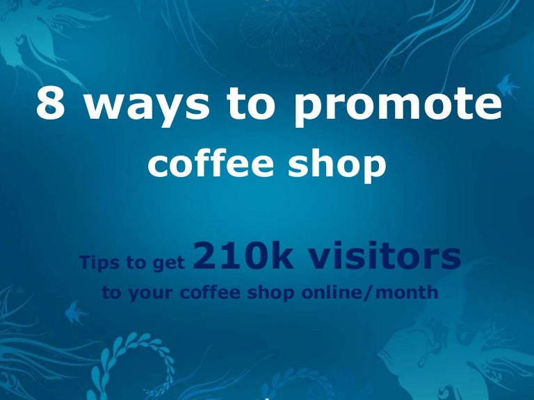 Top 8 ways to promote coffee shop
