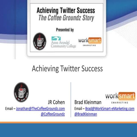 Achieving Twitter Success - The Coffee Groundz Story - April 2009 Webinar