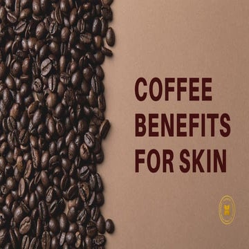 Coffee benefits for skin