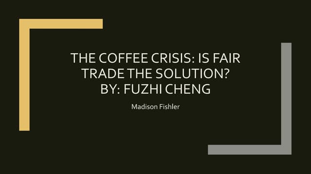 Coffee Crisis Fair Trade Case Study Presentation Madison Fishler