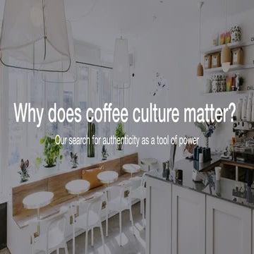 Why does coffee culture matter? Our search for authenticity as a tool of power 