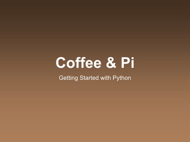Coffee & Pi - Getting Started with Python