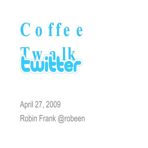 Coffee Twalk One: Twitter and Beyond