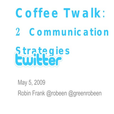 Coffee Twalk Two: Communication Strategies