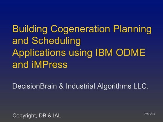 Building Cogeneration Planning Scheduling Systems using IBM ILOG ODME, CPLEX ...