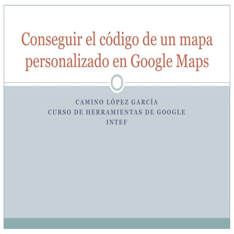 Conseguir el código html en Google Maps | PPTX