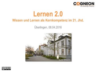 Lernen 2.0 - Wissen und Lernen als Kernkompetenz im 21. Jahrhundert