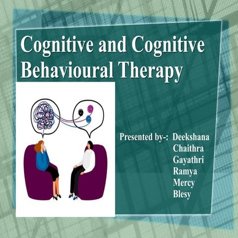 Cognitive and cognitive behavioural therapy