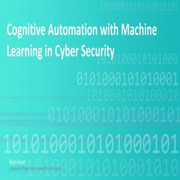 Cognitive automation with machine learning in cyber security