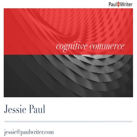 Cognitive Commerce  by Jessie Paul, CEO, Paul Writer