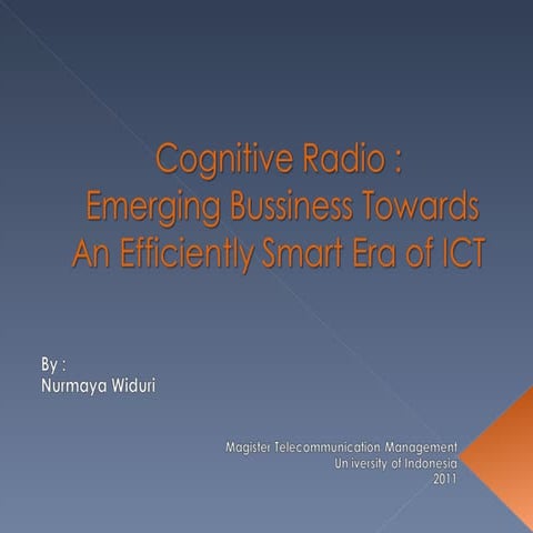 Cognitive Radio : Emerging Business Toward an Efficiently Smart Era of ICT