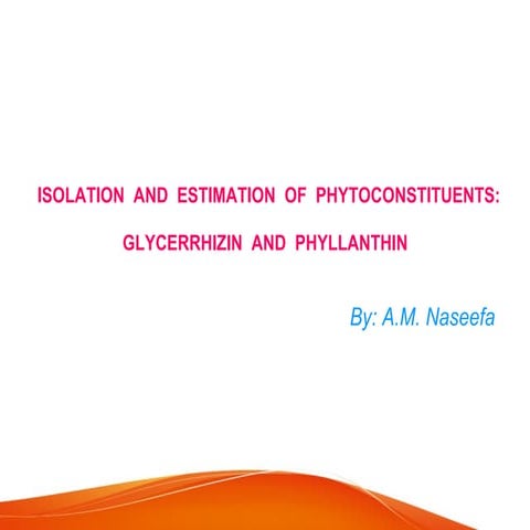 ISOLATION  AND  ESTIMATION  OF GLYCERRHIZIN  AND  PHYLLANTHIN