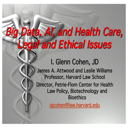 I. Glenn Cohen, "Big Data, AI, and Health Care, Legal and Ethical Issues" 