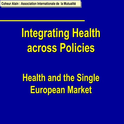 Integrating Health across Policies Health and the Single European ... 	 Integ...