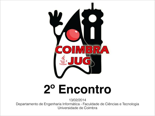 Coimbra JUG - 2º Encontro - O primeiro contacto com Java EE 7