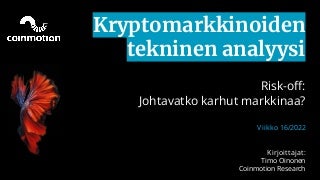 Coinmotion Research TA: Risk-off: Johtavatko karhut markkinaa? (Vko 16/2022)
