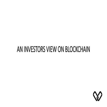 AN INVESTORS VIEW ON BLOCKCHAIN