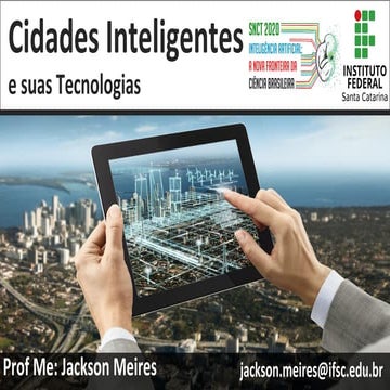 Palestra - Cidades Inteligentes e suas Tecnologias - SNCT IFSC Xanxerê 2020